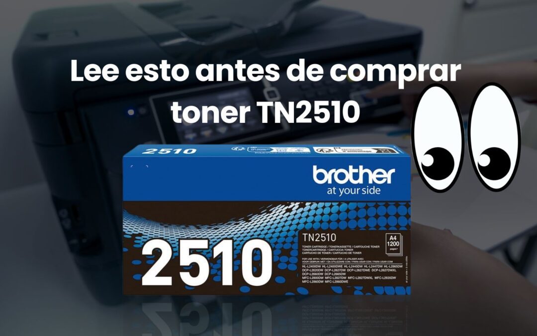 Brother TN2510: ¿Original o Compatible? Precios y consejos